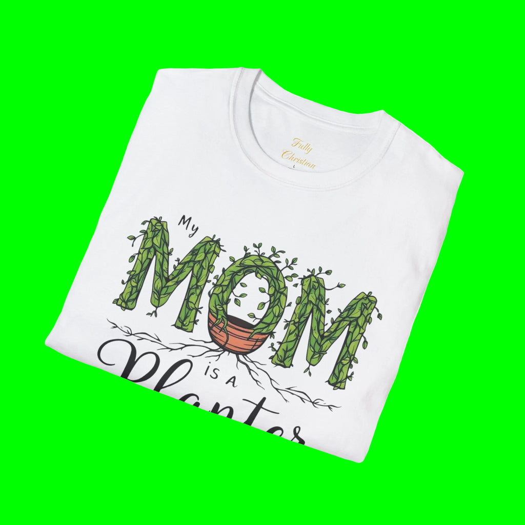 Mom Is a Planter T-Shirt — Christian Gardening Mother's Day Gift