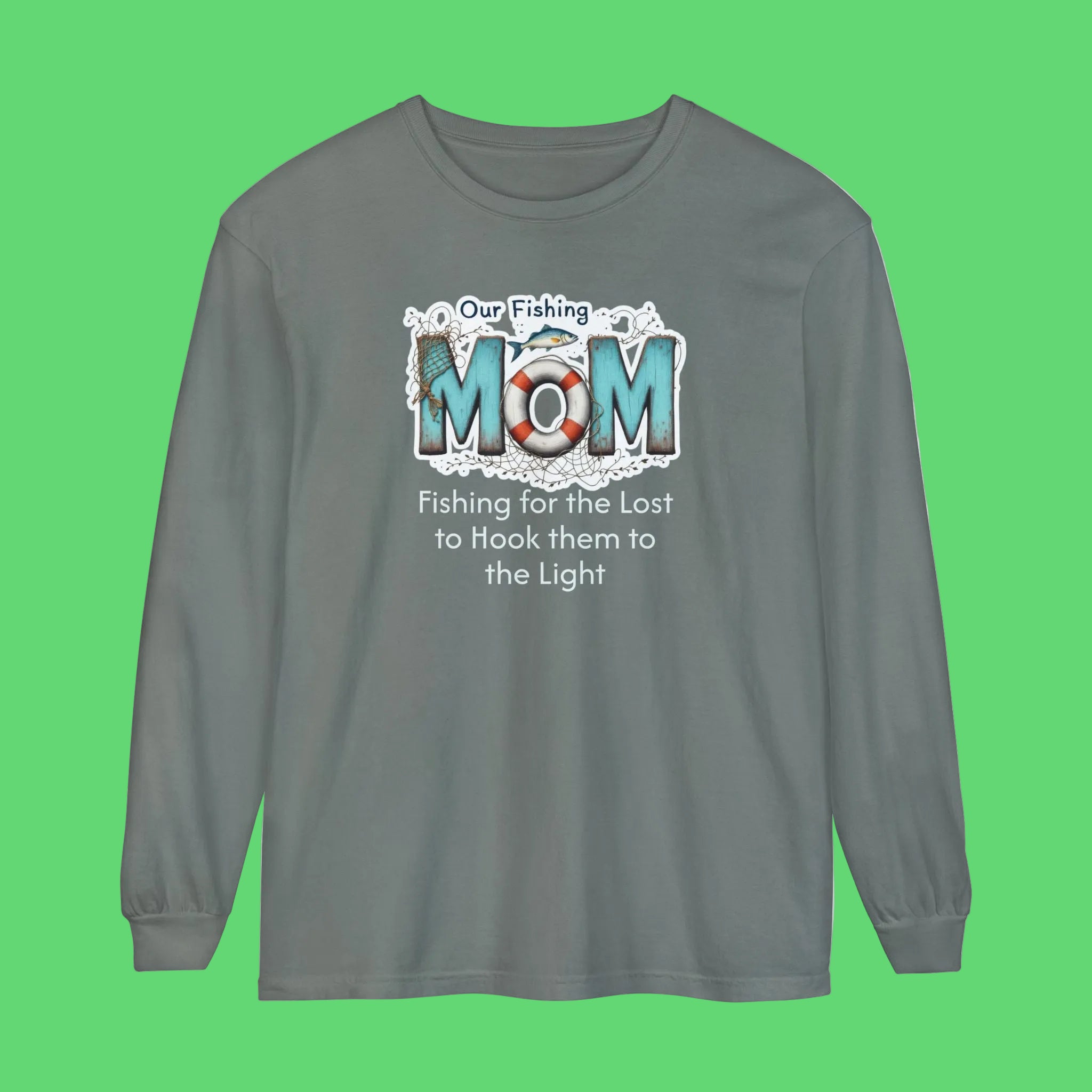 Fishing Mom Long Sleeve T‑Shirt — “Fishing for the Lost to Hook Them to the Light”