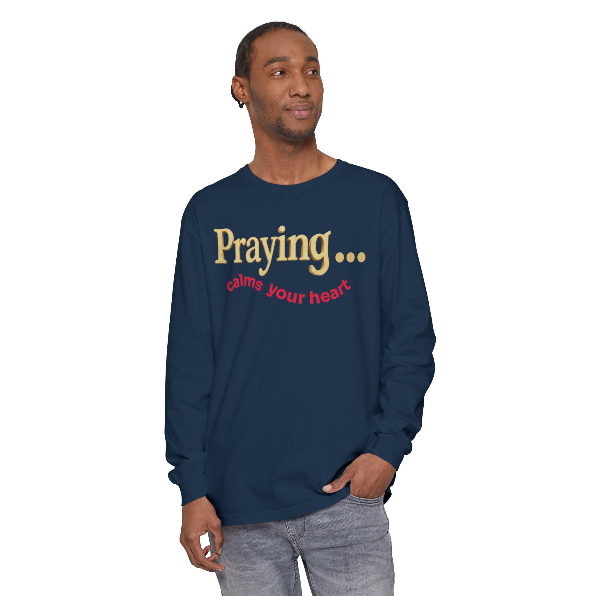 Praying... Calms Your Heart Long Sleeve Tee