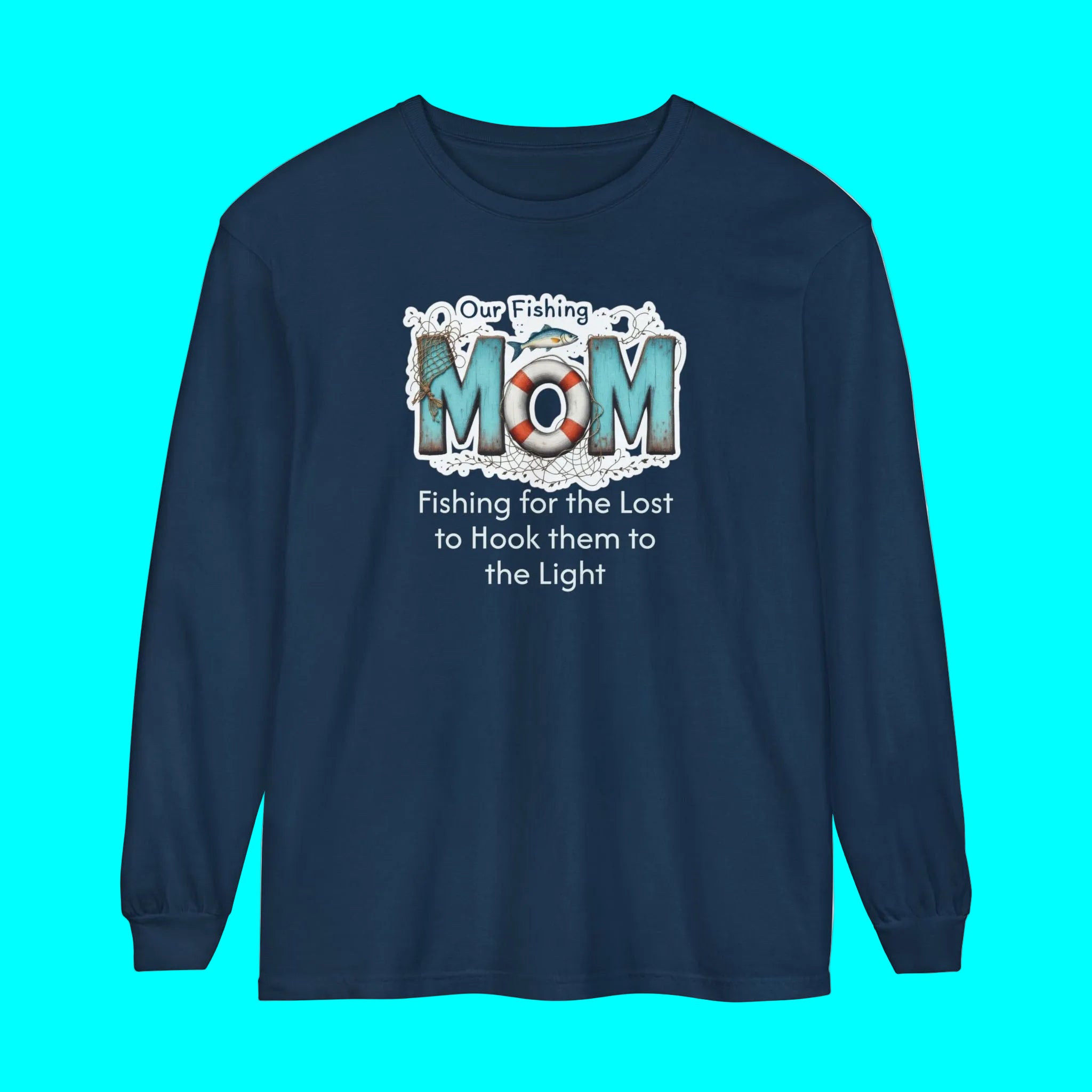 Fishing Mom Long Sleeve T‑Shirt — “Fishing for the Lost to Hook Them to the Light”