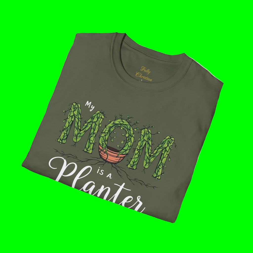 Mom Is a Planter T-Shirt — Christian Gardening Mother's Day Gift