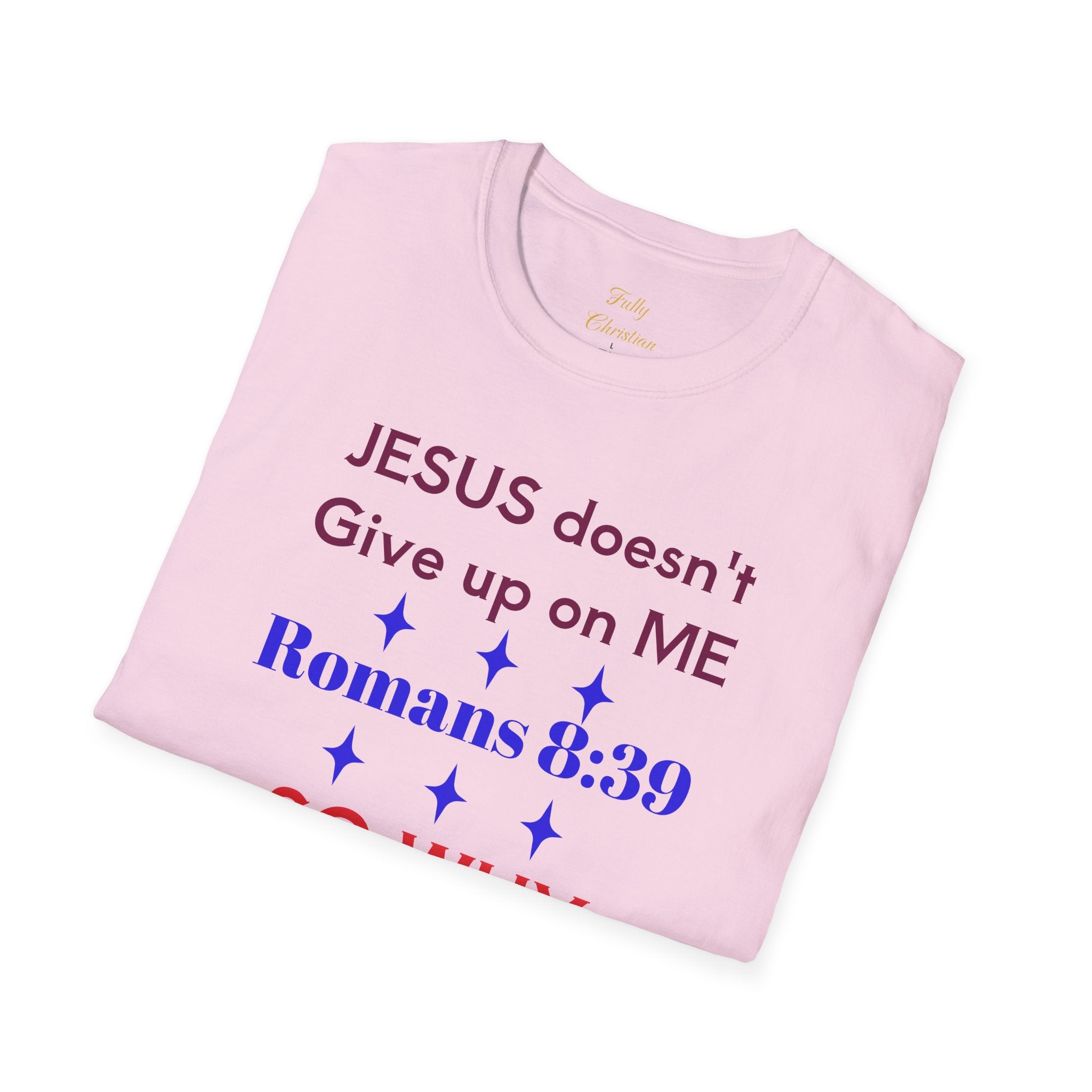 Romans 8:39 'So Why Should I' Christian T-Shirt