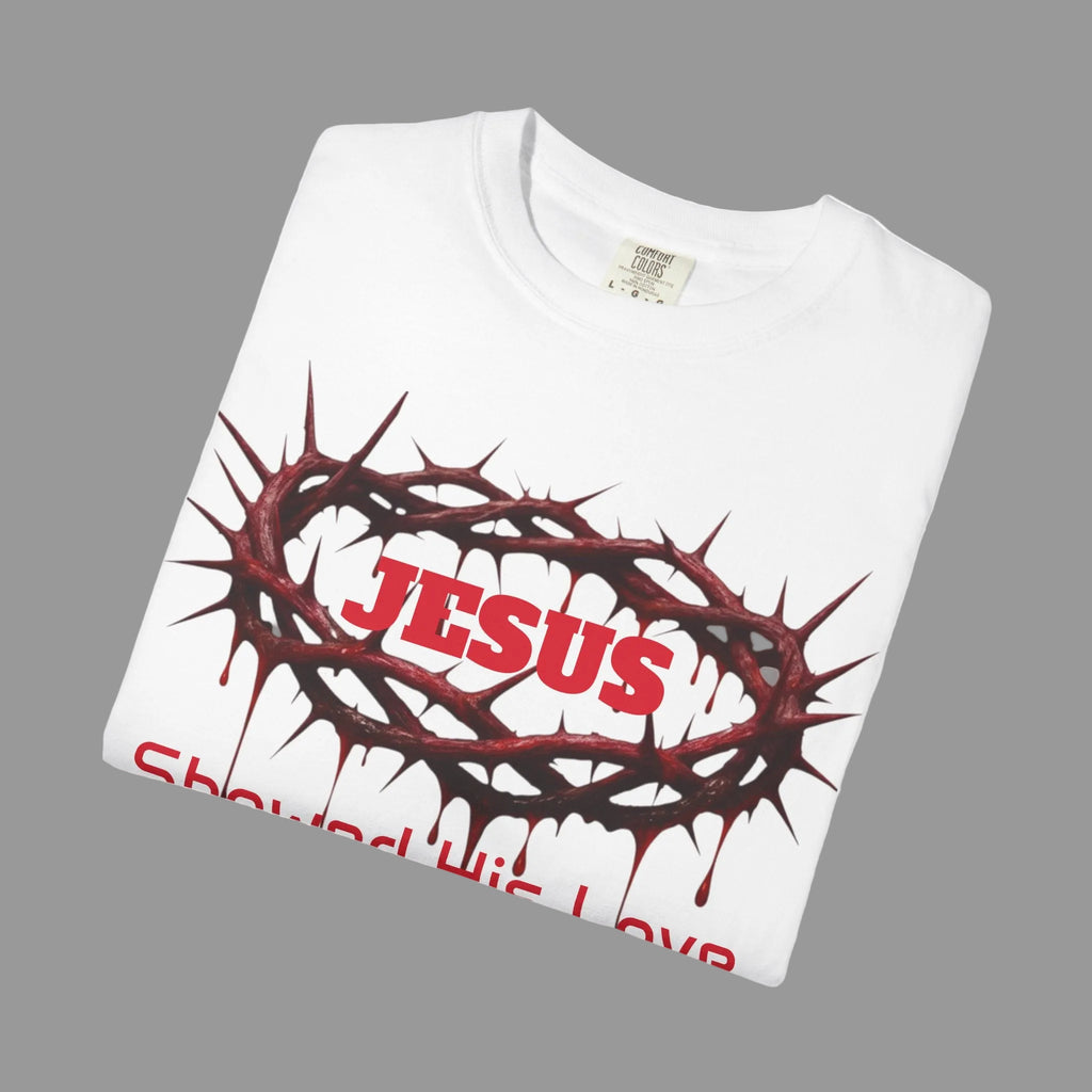 Jesus Showed His Love T-Shirt — Crown of Thorns Christian Tee