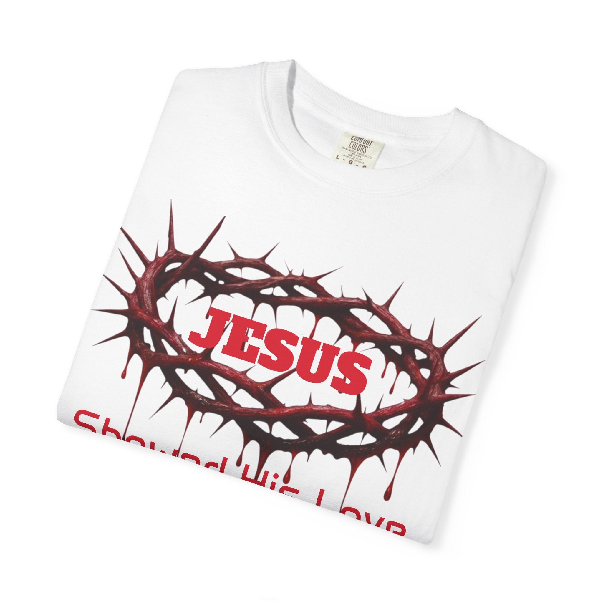 Jesus Showed His Love T-Shirt — Crown of Thorns Christian Tee