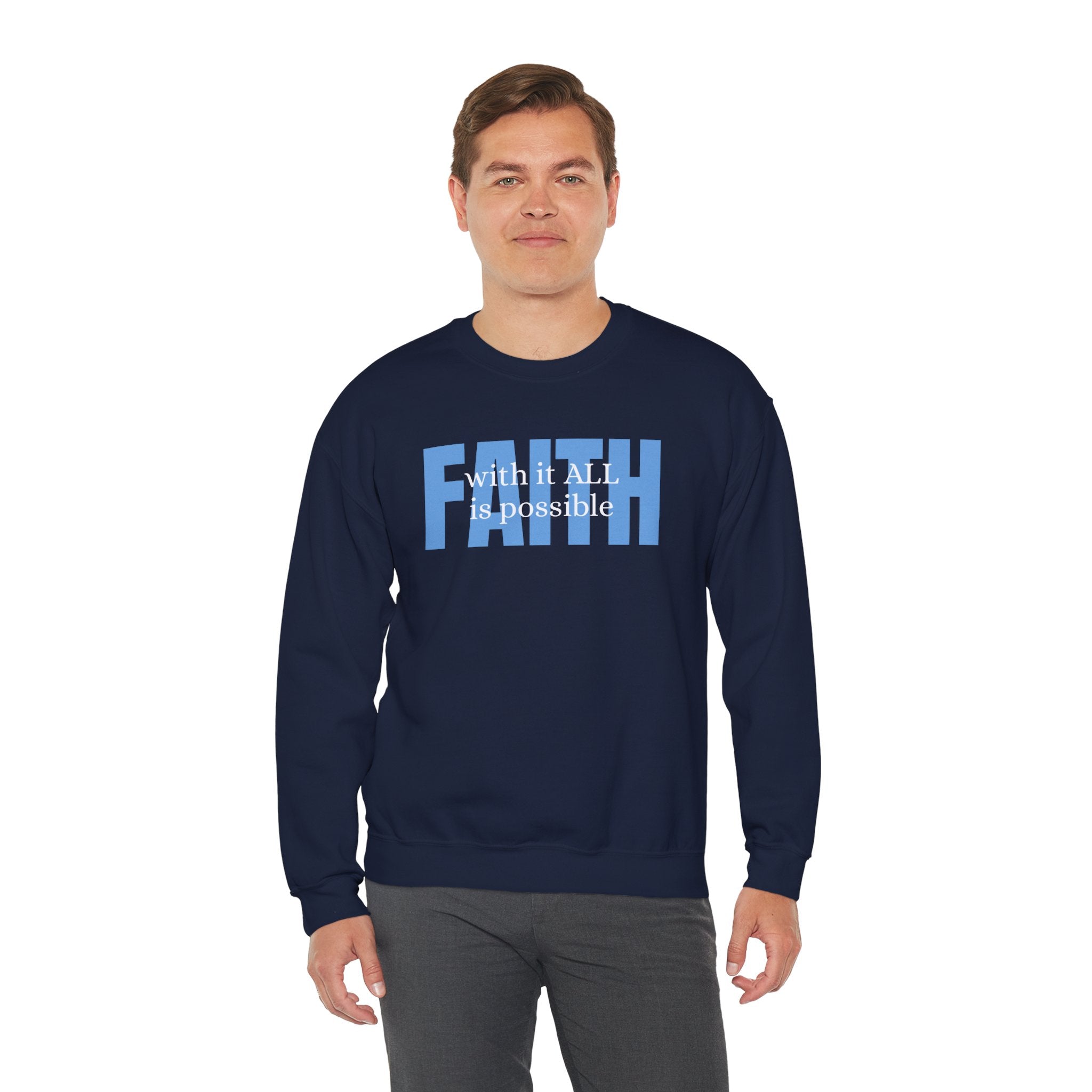 Faith Crewneck Sweatshirt — "With It All Is Possible" Inspirational Pullover
