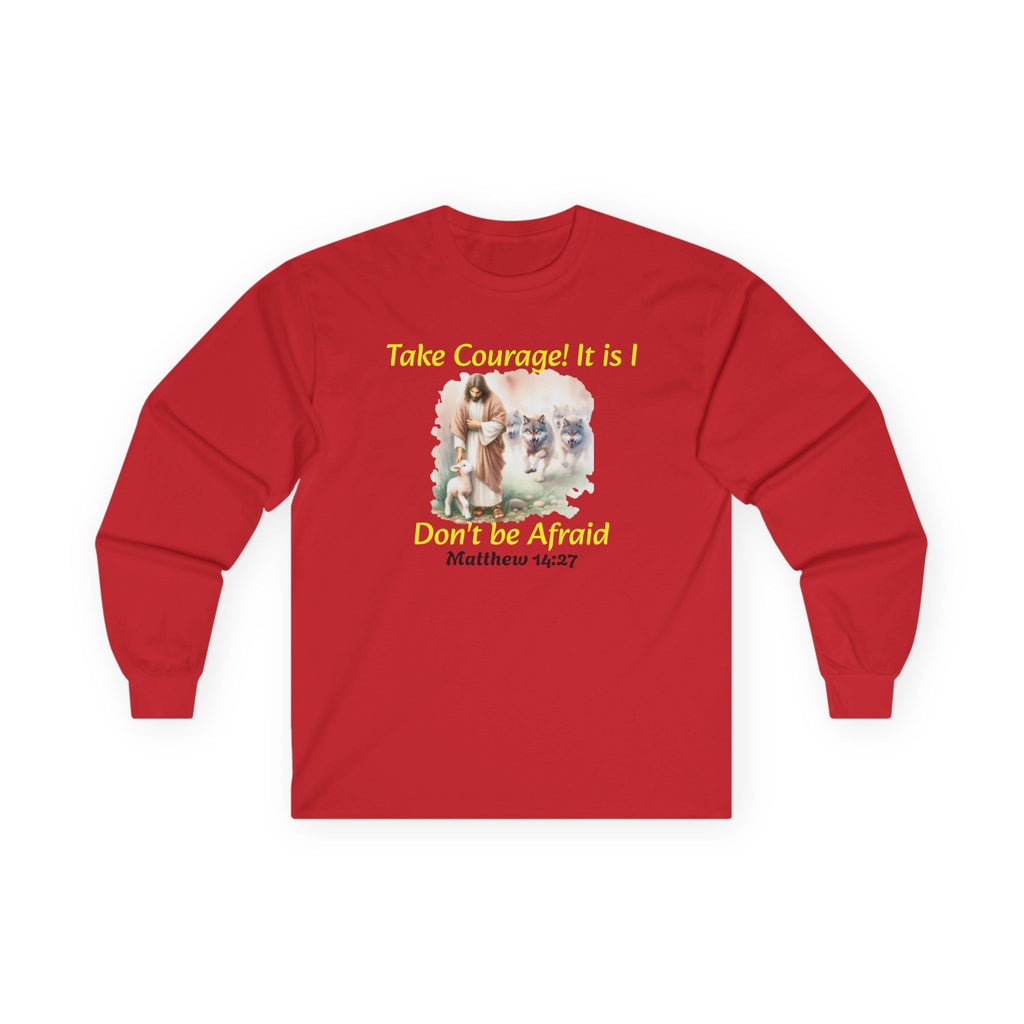 Christian Long Sleeve Tee — "Take Courage! It Is I. Don't Be Afraid" (Matthew 14:27) – Christian faith apparel & gifts | Ful