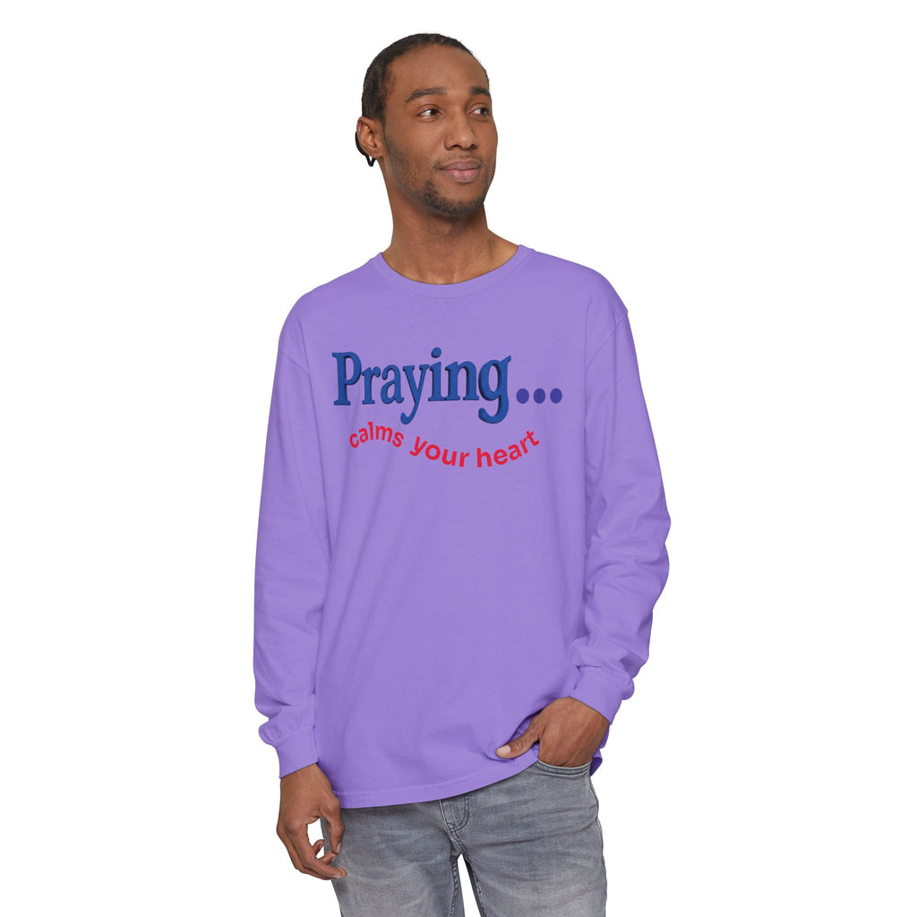 Praying... Calms Your Heart Long Sleeve Tee