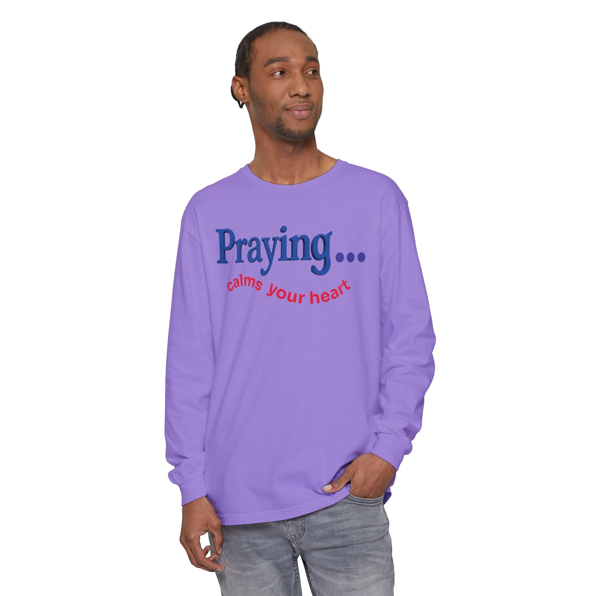 Praying... Calms Your Heart Long Sleeve Tee