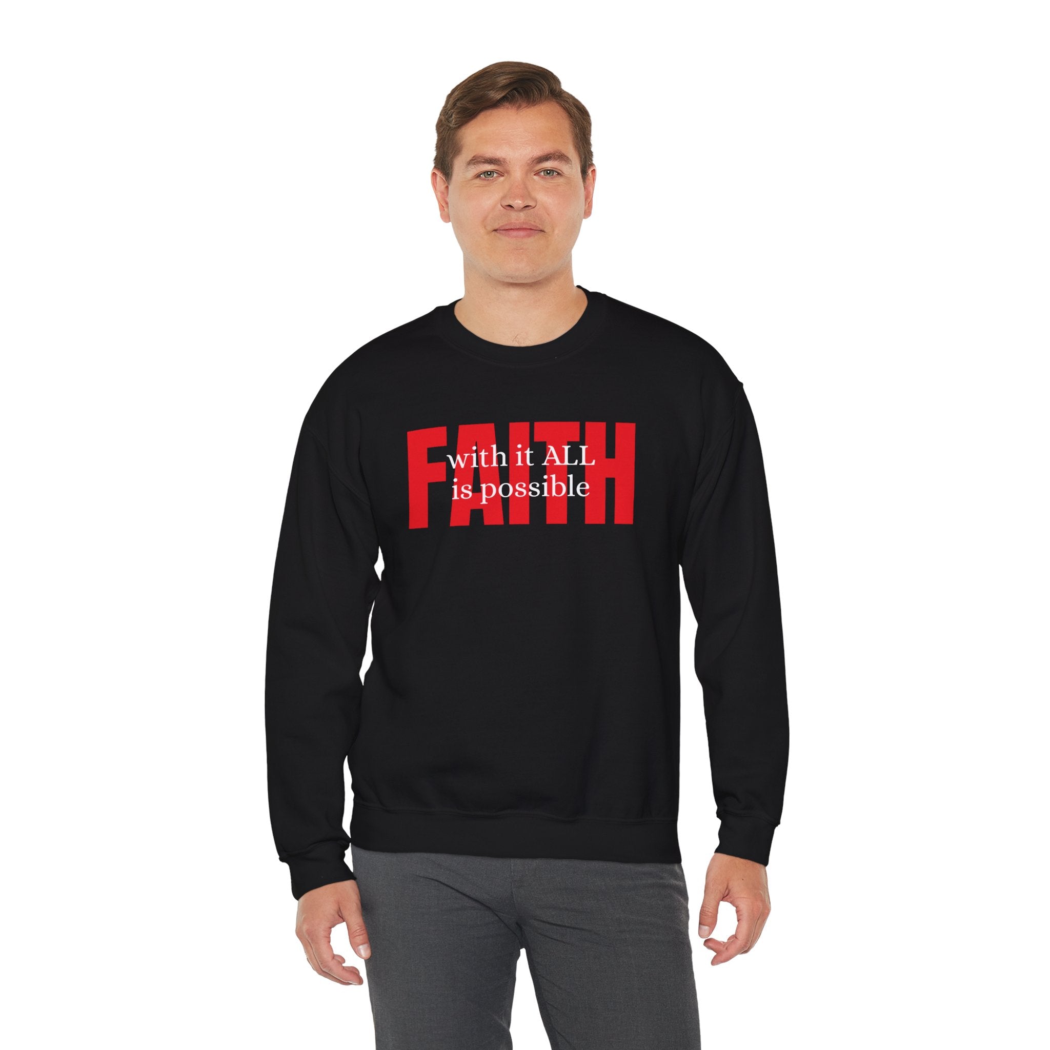 Faith Crewneck Sweatshirt — "With It All Is Possible" Inspirational Pullover