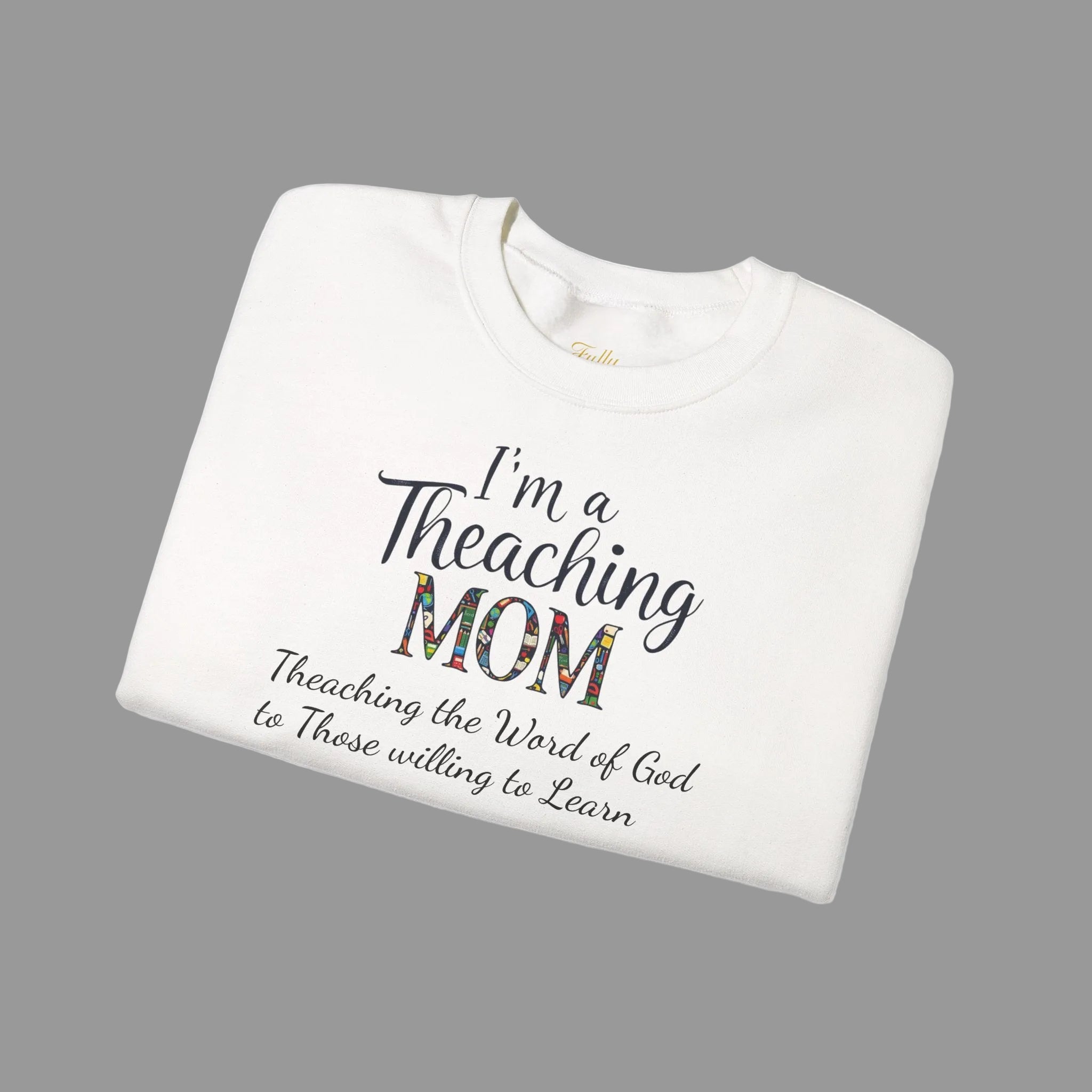 Teaching Mom Sweatshirt — "I'm a Teaching MOM" Christian Faith Crewneck