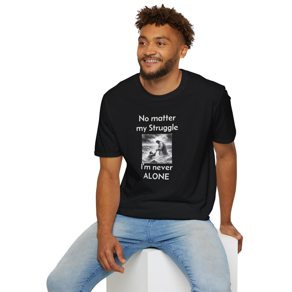 T-Shirt — "No Matter My Struggle I'm Never Alone" Inspirational Jesus Comfort Tee