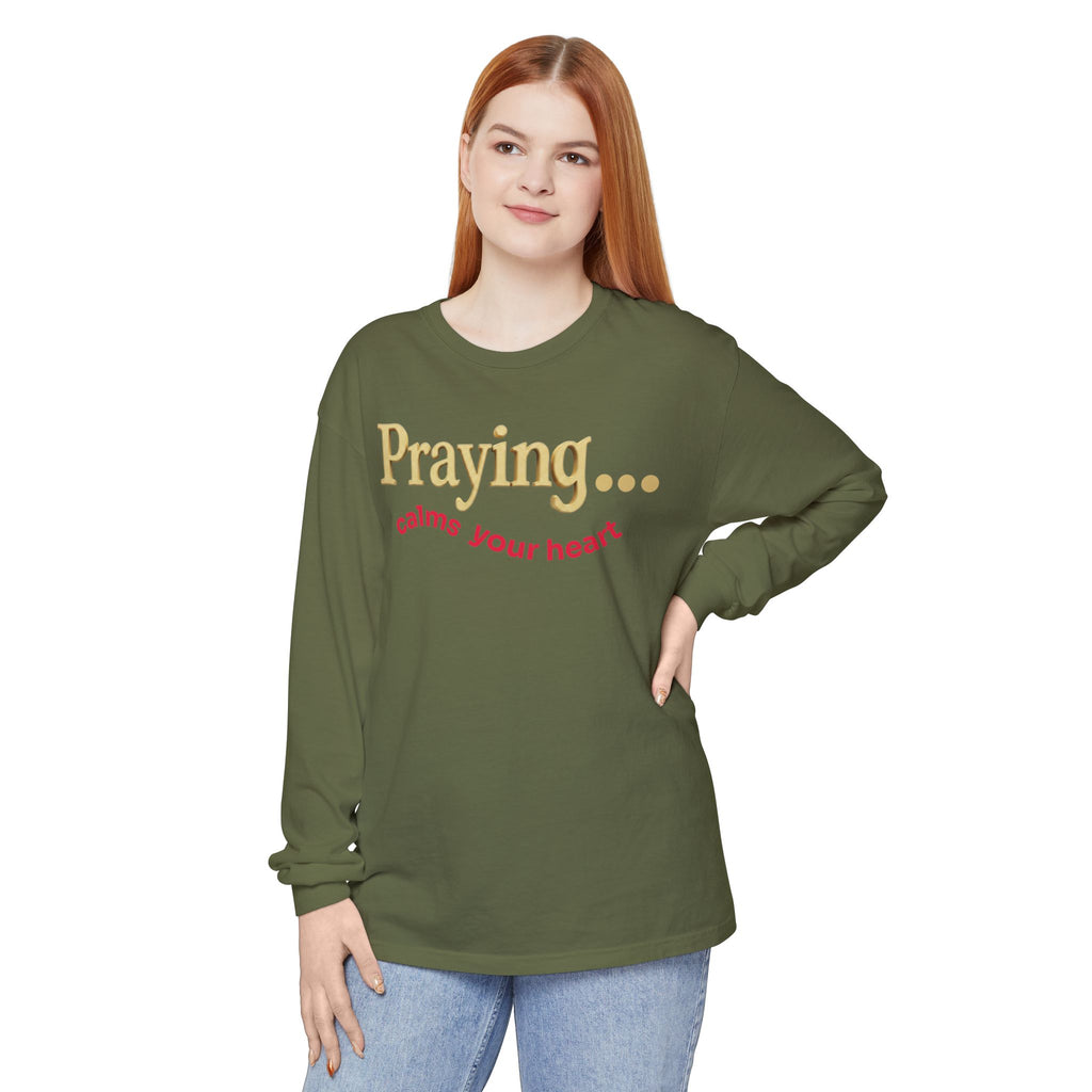 Praying... Calms Your Heart Long Sleeve Tee