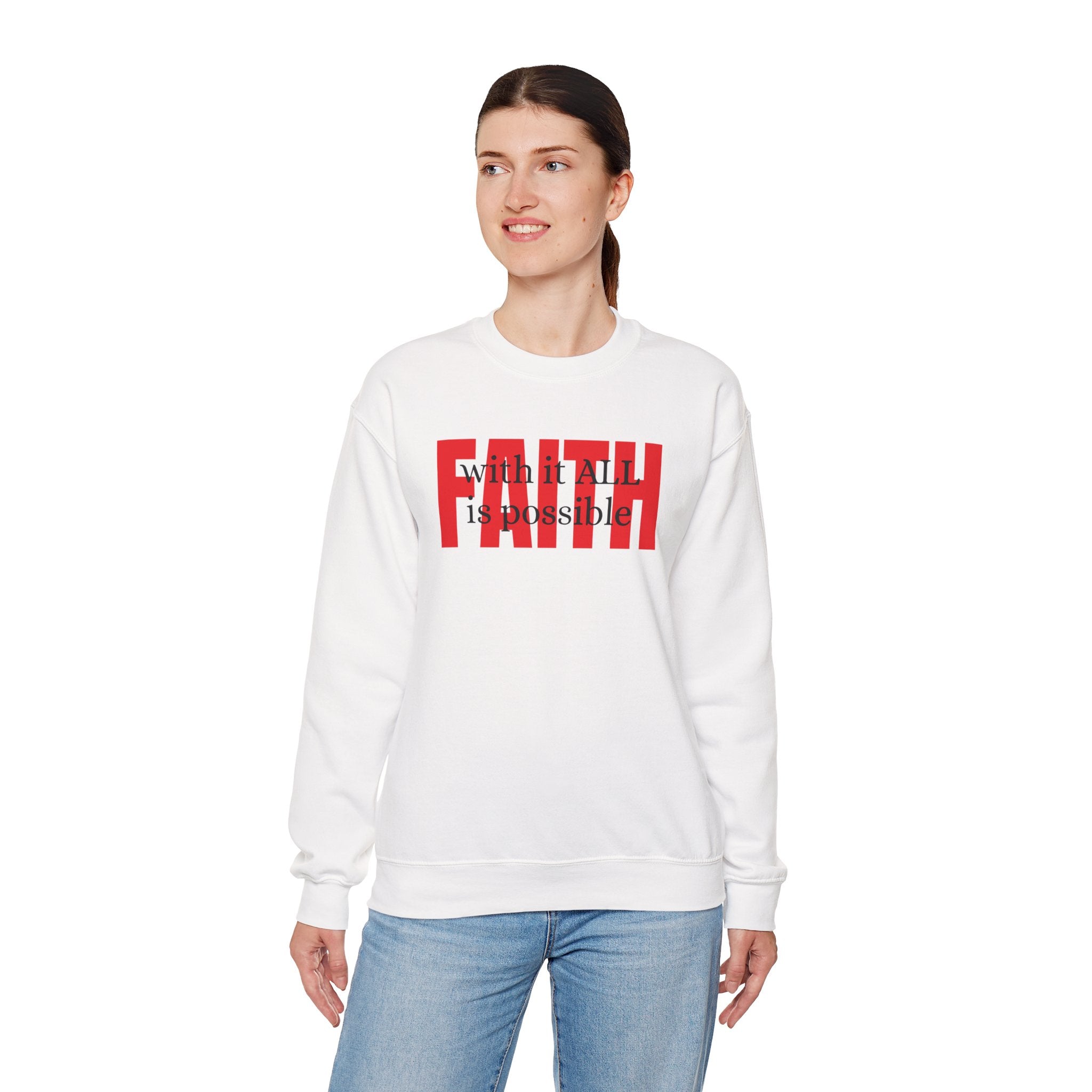 Faith Crewneck Sweatshirt — "With It All Is Possible" Inspirational Pullover
