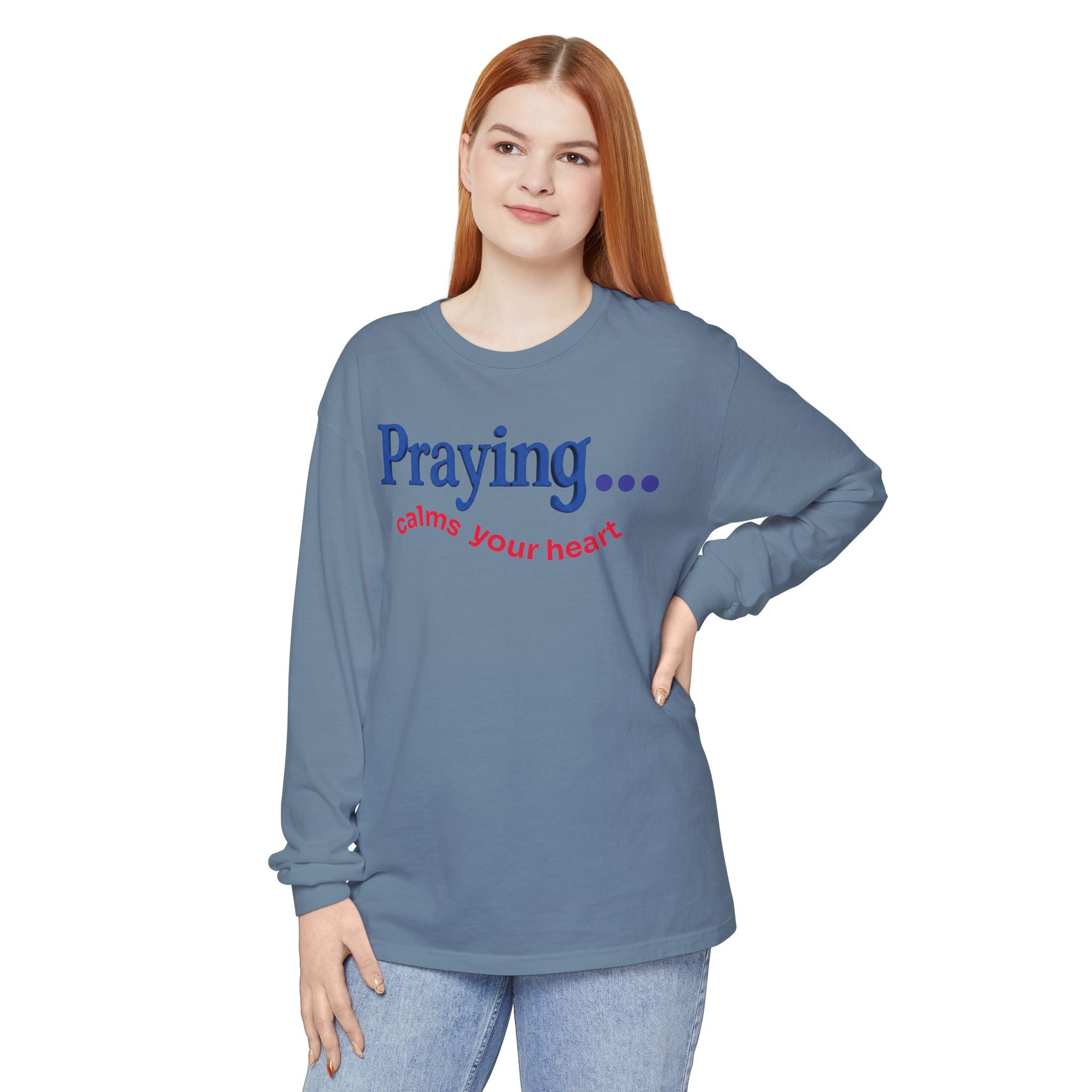 Praying... Calms Your Heart Long Sleeve Tee