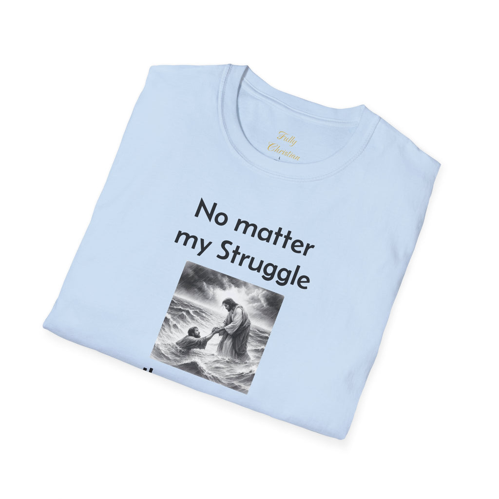 T-Shirt — "No Matter My Struggle I'm Never Alone" Inspirational Jesus Comfort Tee