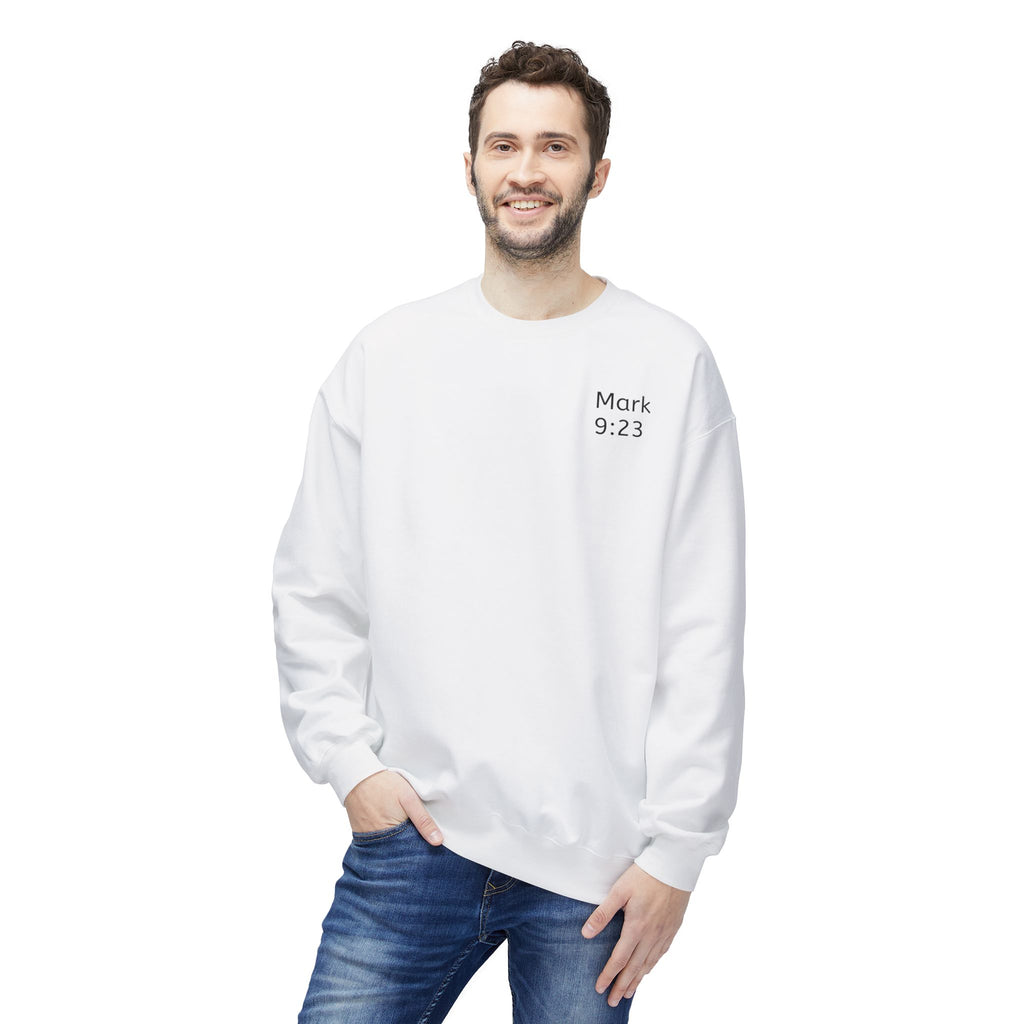 Faith- Mark 9:23- Sweatshirt