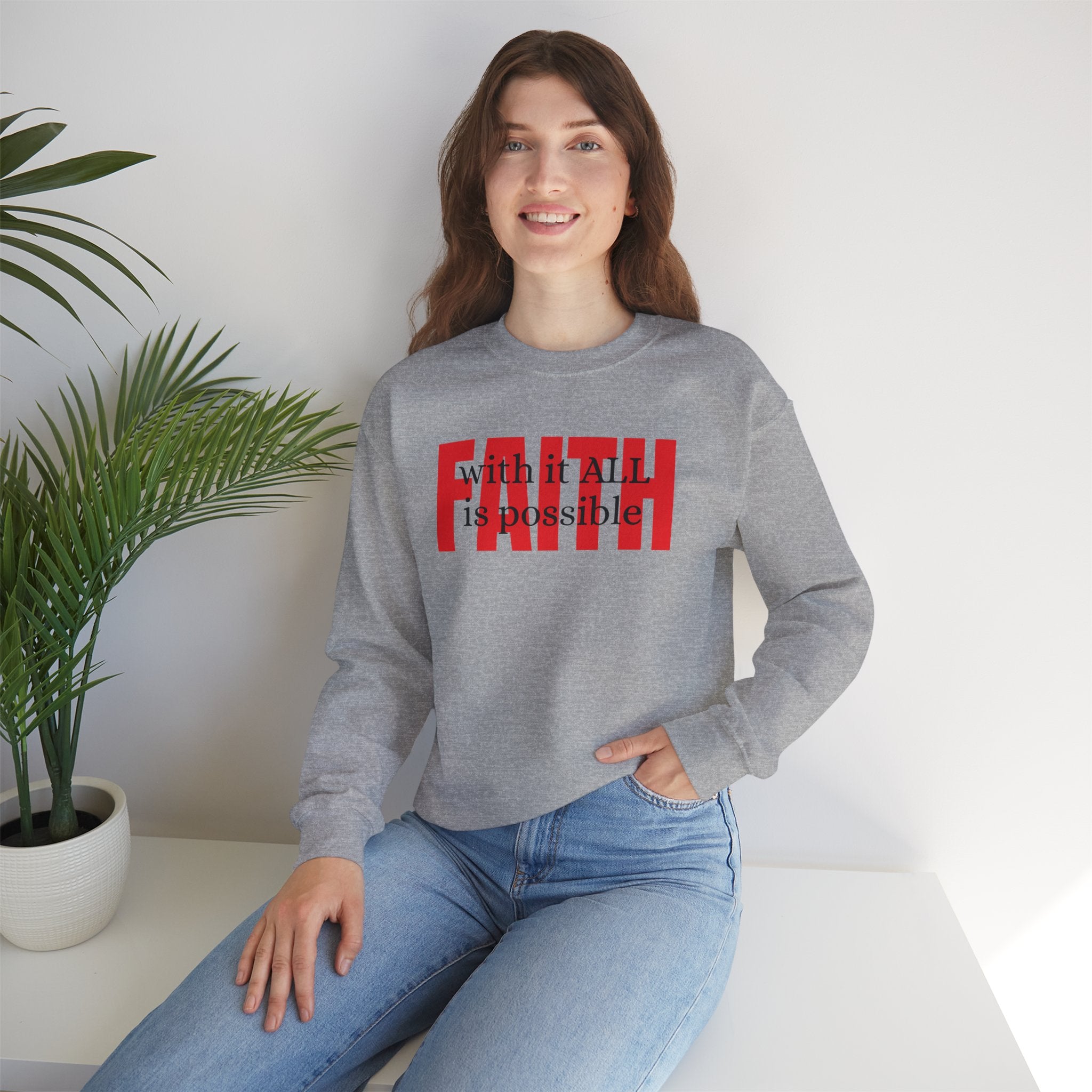 Faith Crewneck Sweatshirt — "With It All Is Possible" Inspirational Pullover