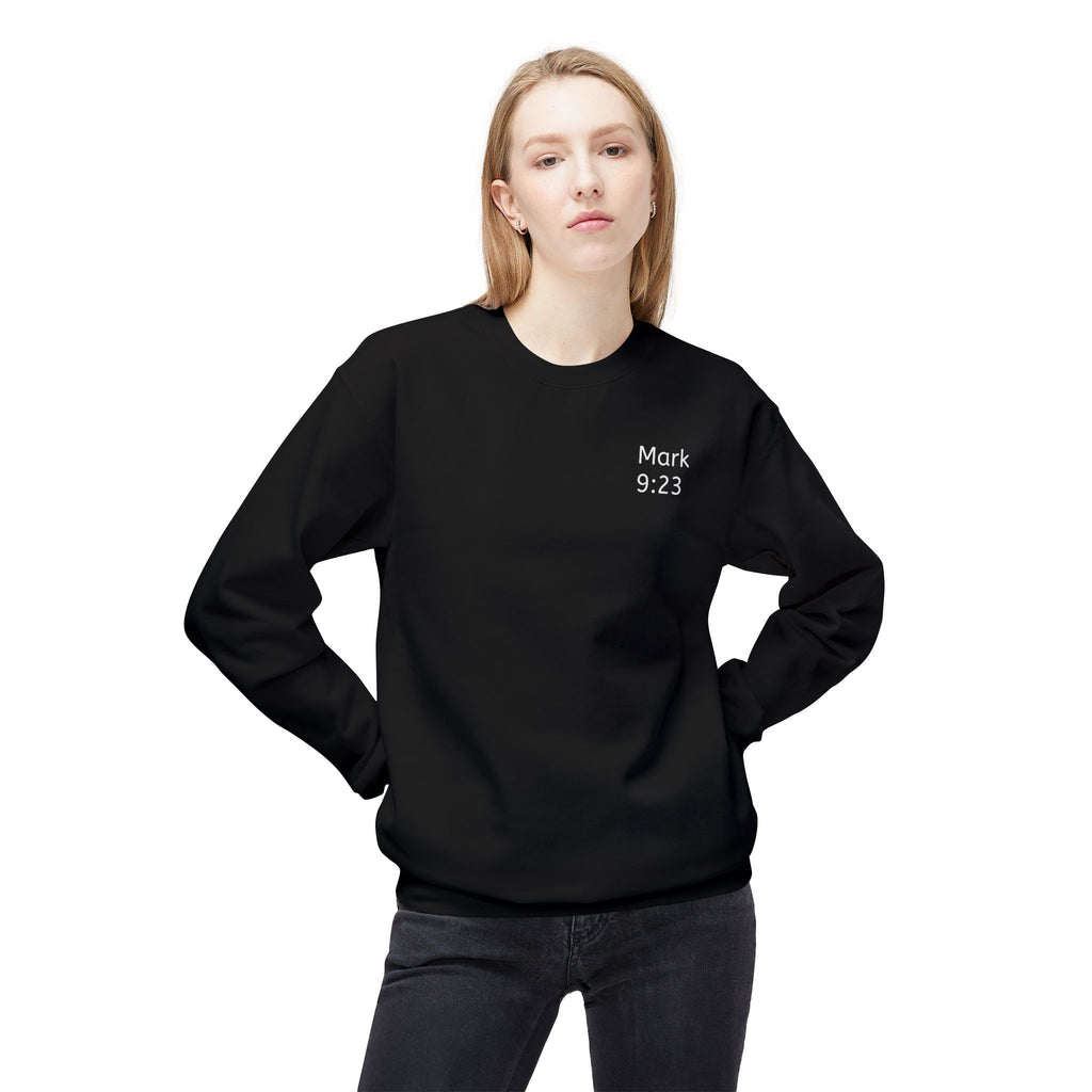 Faith- Mark 9:23- Sweatshirt