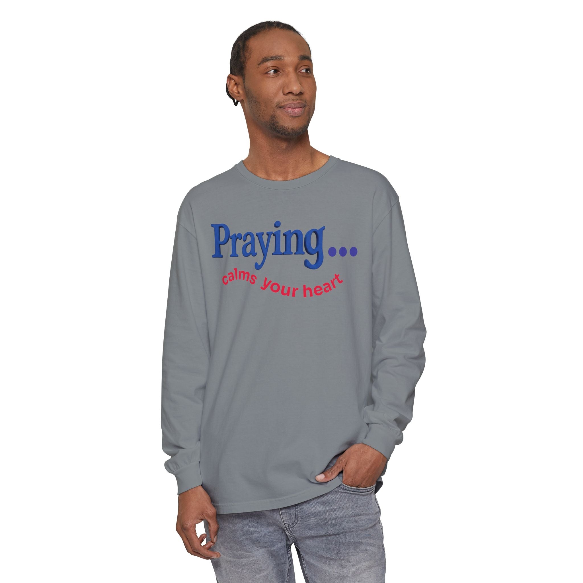 Praying... Calms Your Heart Long Sleeve Tee