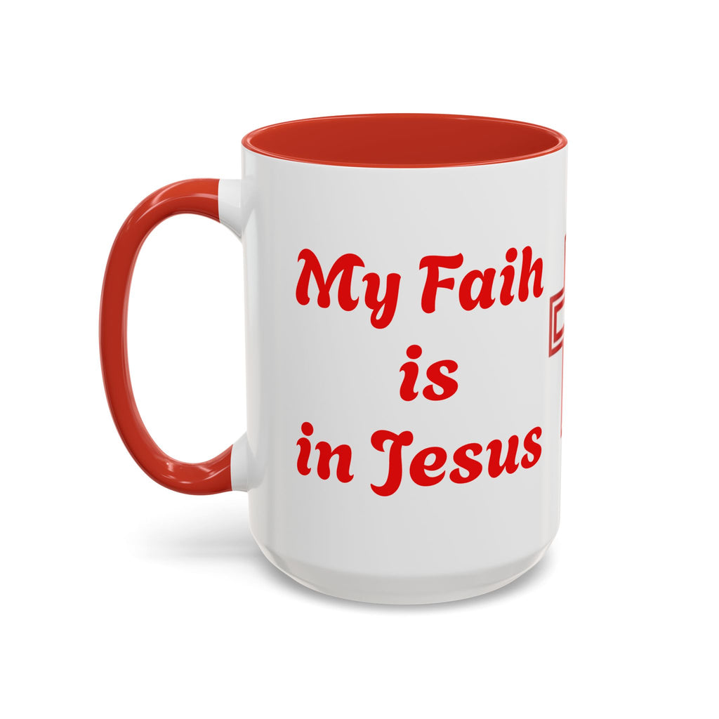 My Faith Is In Jesus Accent Coffee Mug — Christian Cross Red Accent 11/15oz – Christian faith apparel & gifts | Fully Christ