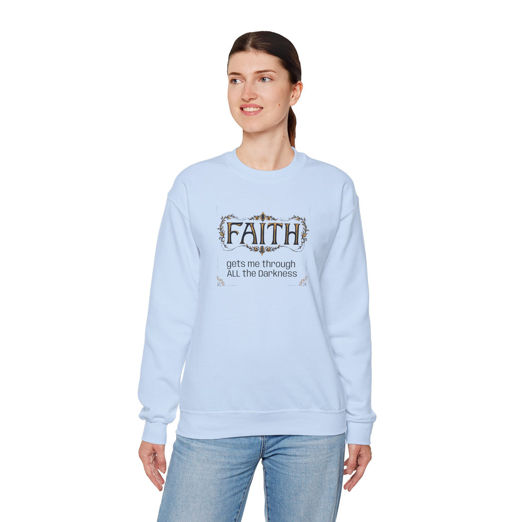 Faith Inspirational Crewneck Sweatshirt — "Faith Gets Me Through All the Darkness"