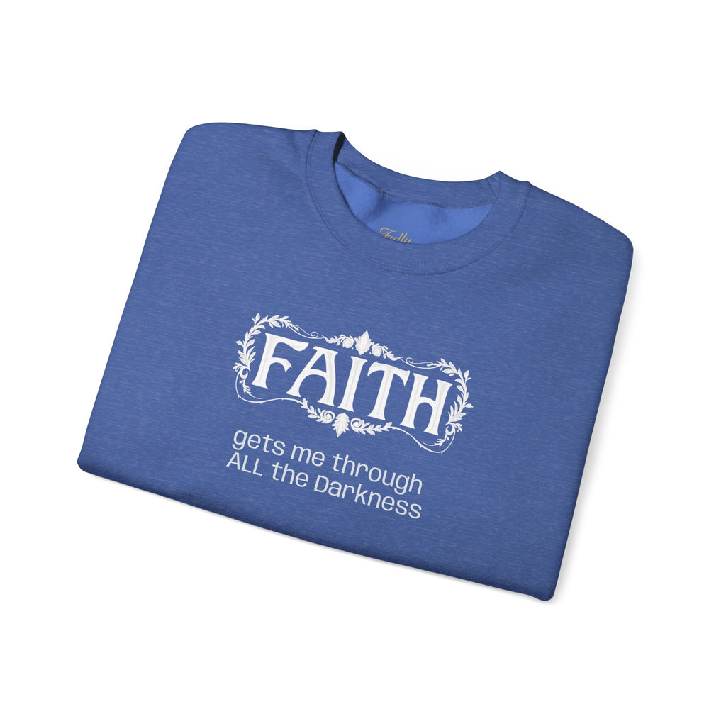 Faith Inspirational Crewneck Sweatshirt — "Faith Gets Me Through All the Darkness"
