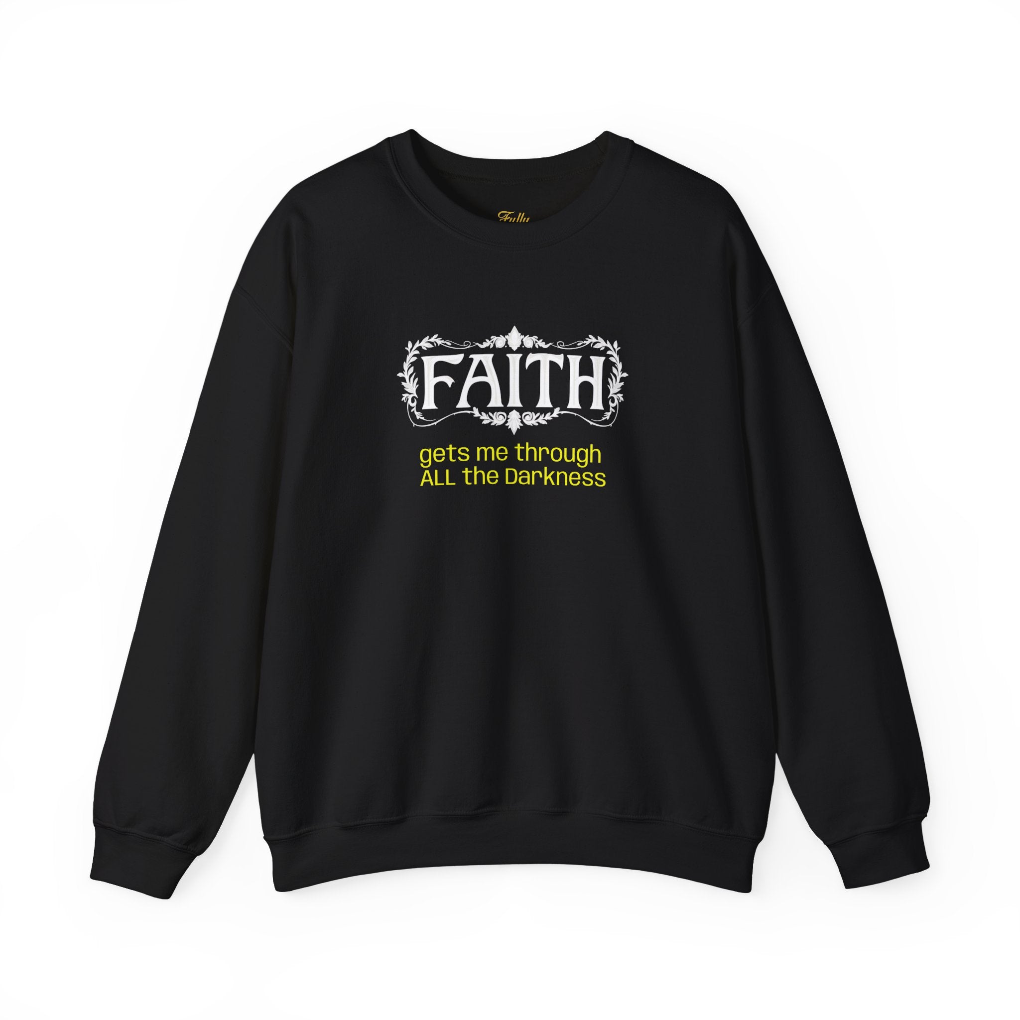 Faith Inspirational Crewneck Sweatshirt — "Faith Gets Me Through All the Darkness"