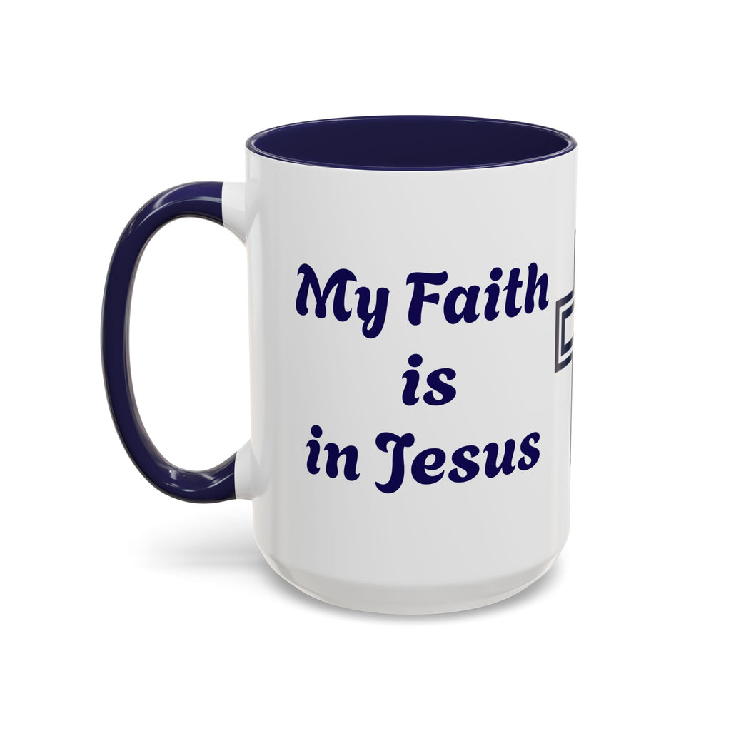 My Faith Is in Jesus Accent Coffee Mug — Christian Cross 11/15oz – Christian faith apparel & gifts | Fully Christian Apparel