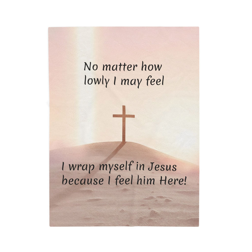 Christian Velveteen Plush Blanket — "I wrap myself in Jesus because I feel him Here" Inspirational Throw – Christian faith a