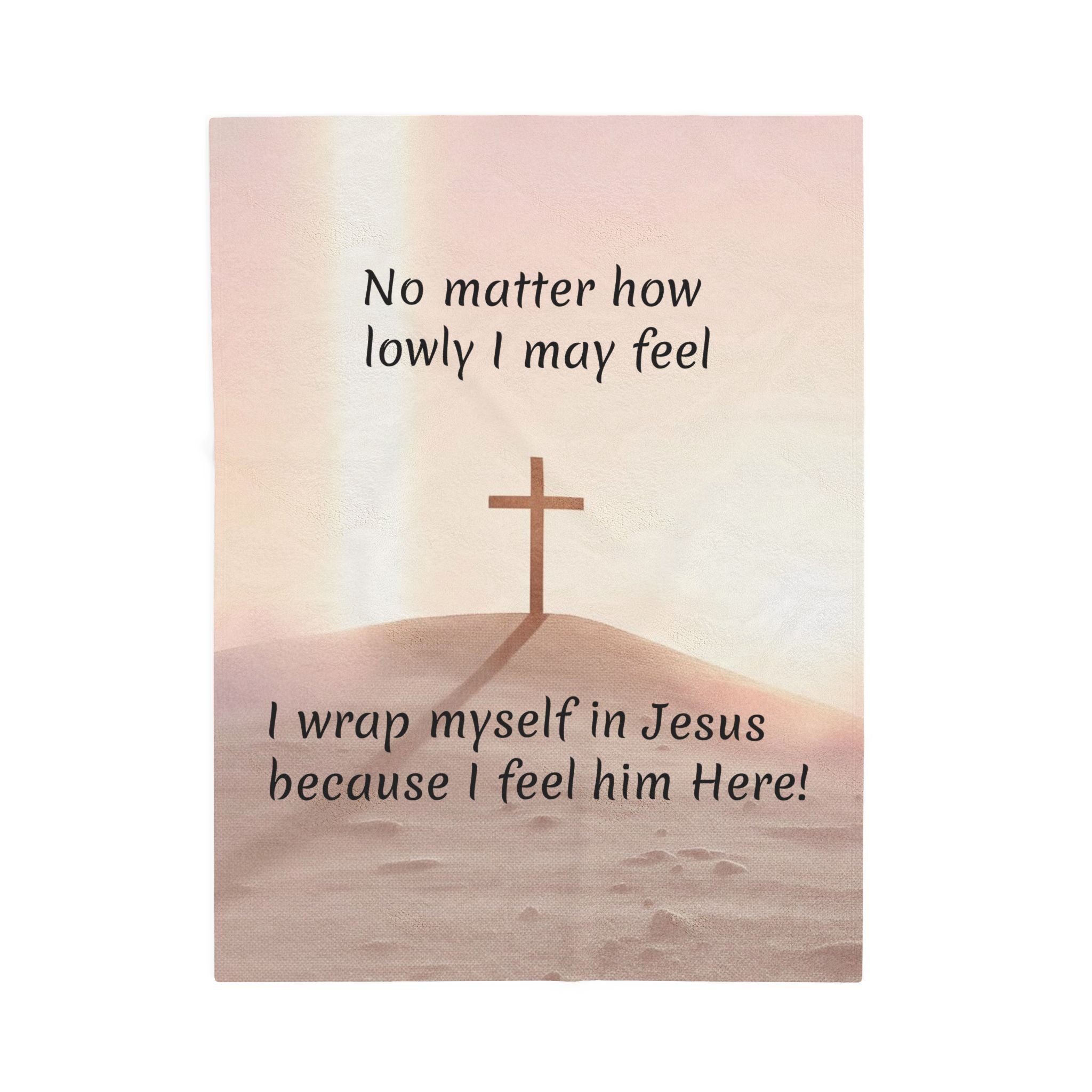 Christian Velveteen Plush Blanket — "I wrap myself in Jesus because I feel him Here" Inspirational Throw