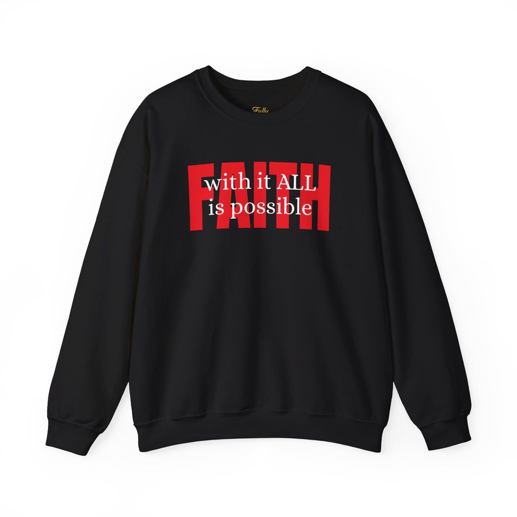 Faith Crewneck Sweatshirt — "With It All Is Possible" Inspirational Pullover