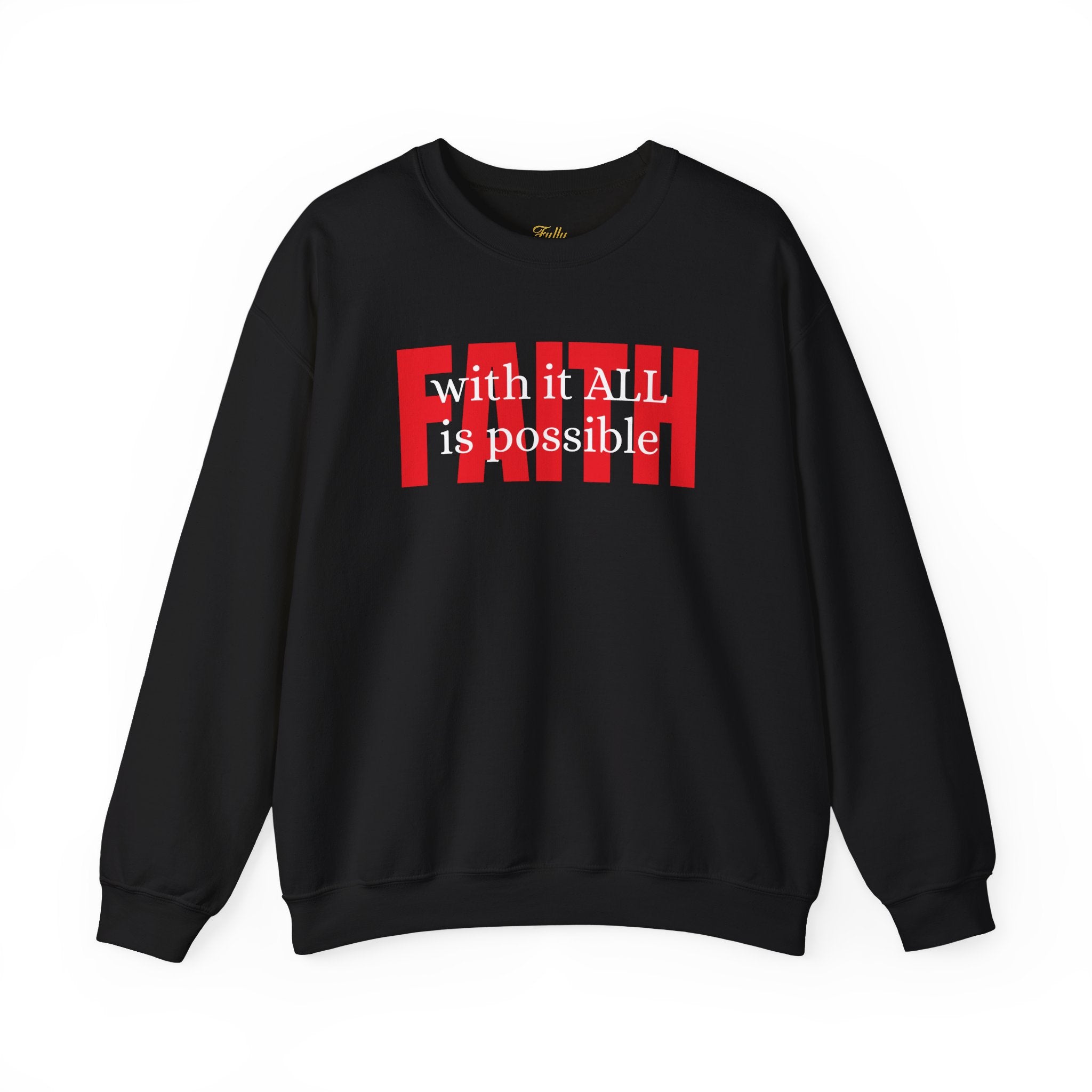 Faith Crewneck Sweatshirt — "With It All Is Possible" Inspirational Pullover