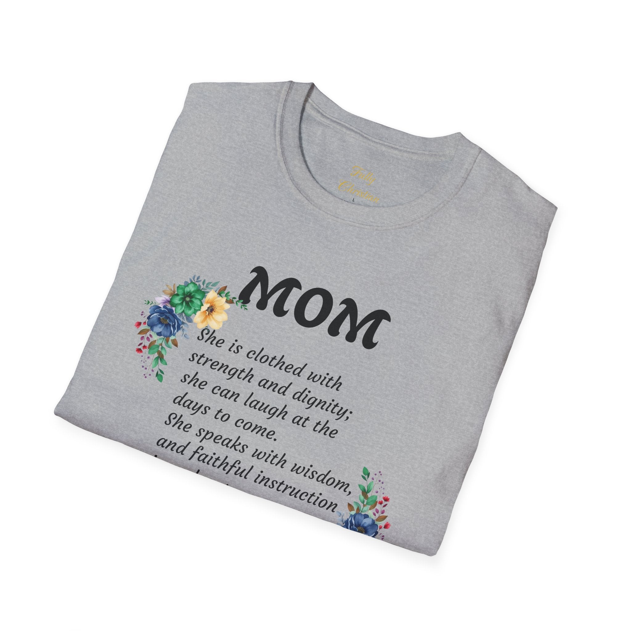 Mom Floral Scripture T-Shirt — Proverbs 31:25 Tribute Shirt