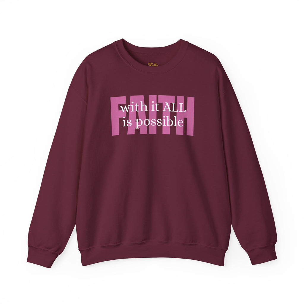 Faith Crewneck Sweatshirt — "With It All Is Possible" Inspirational Pullover