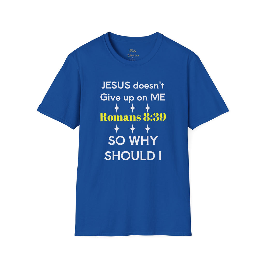 Romans 8:39 'So Why Should I' Christian T-Shirt – Christian faith apparel & gifts | Fully Christian Apparel