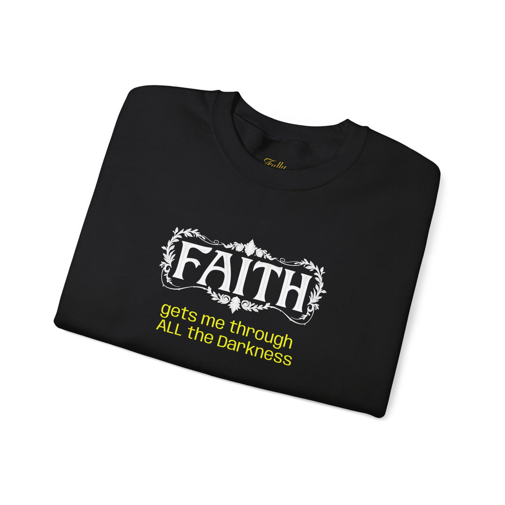 Faith Inspirational Crewneck Sweatshirt — "Faith Gets Me Through All the Darkness"