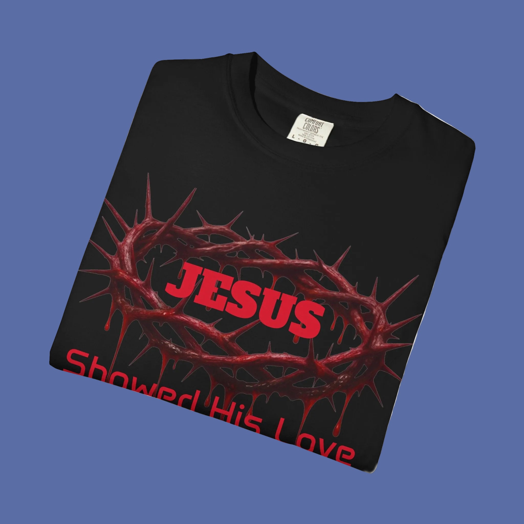 Jesus Showed His Love T-Shirt — Crown of Thorns Christian Tee