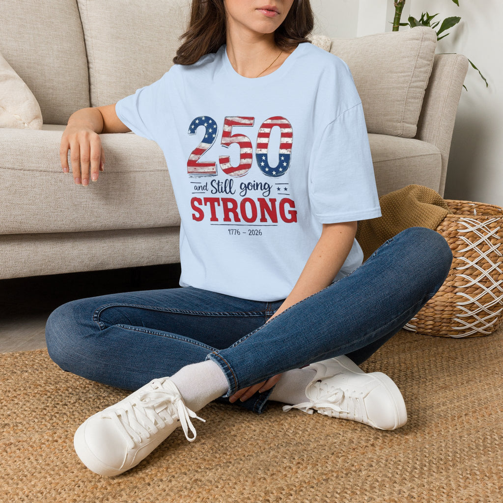 250 and Still Going Strong T-Shirt — Patriotic Anniversary Tee