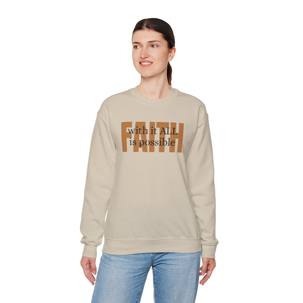 Faith Crewneck Sweatshirt — "With It All Is Possible" Inspirational Pullover