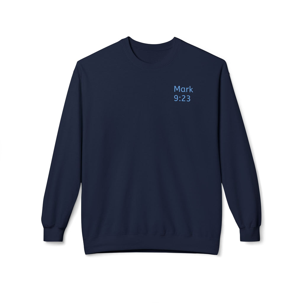Faith- Mark 9:23- Sweatshirt