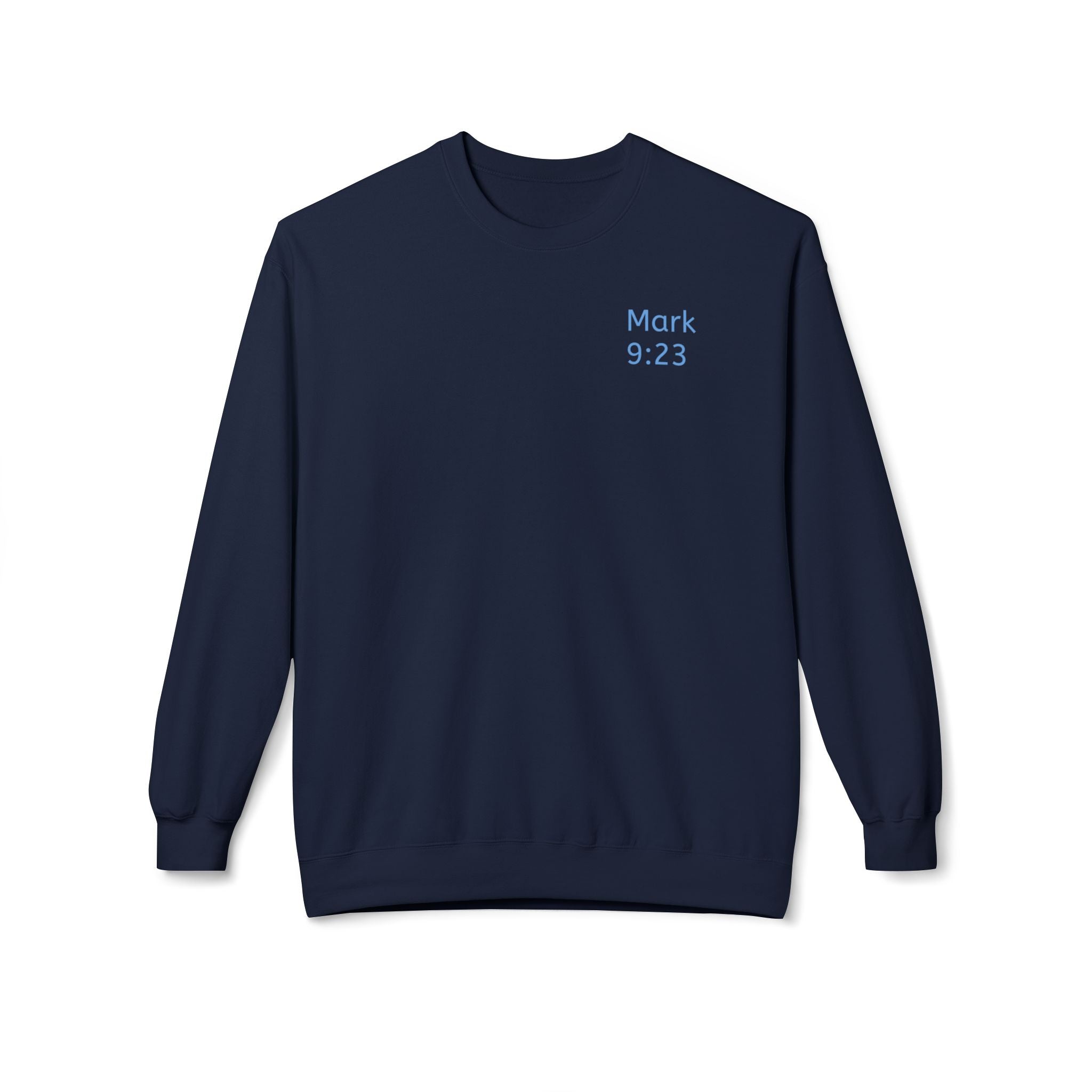 Faith- Mark 9:23- Sweatshirt
