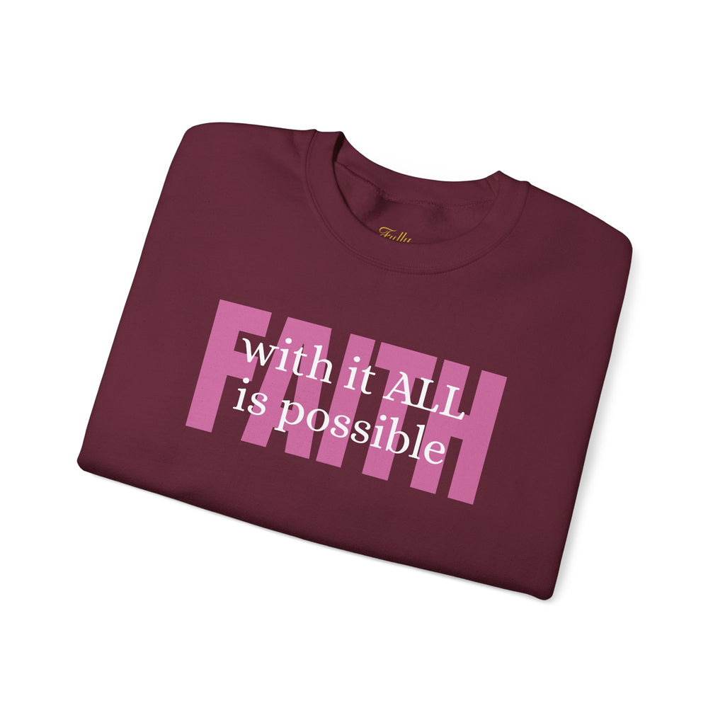Faith Crewneck Sweatshirt — "With It All Is Possible" Inspirational Pullover