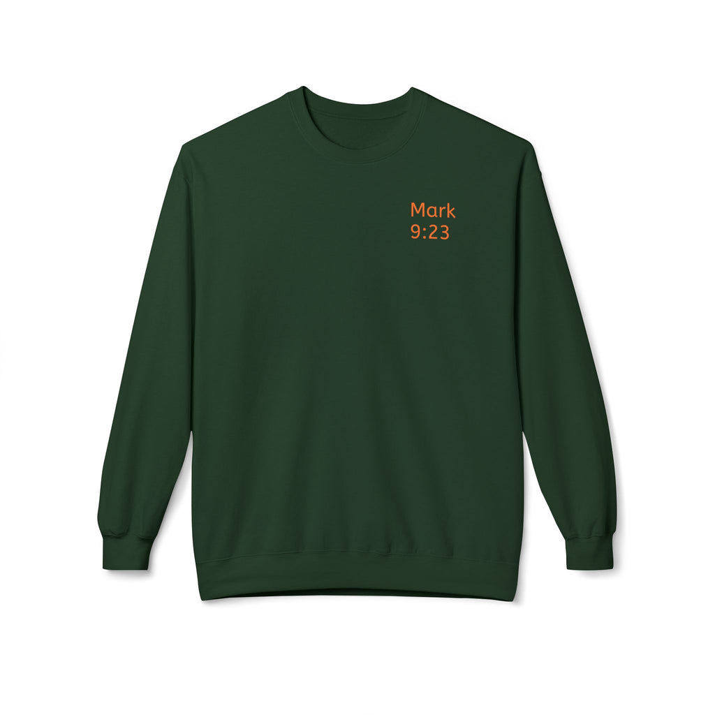 Faith- Mark 9:23- Sweatshirt