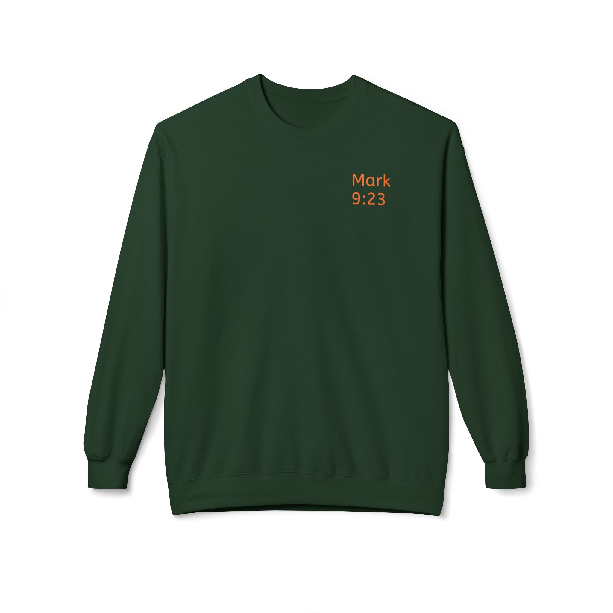 Faith- Mark 9:23- Sweatshirt