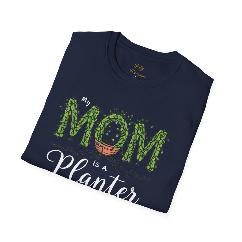 Mom Is a Planter T-Shirt — Christian Gardening Mother's Day Gift