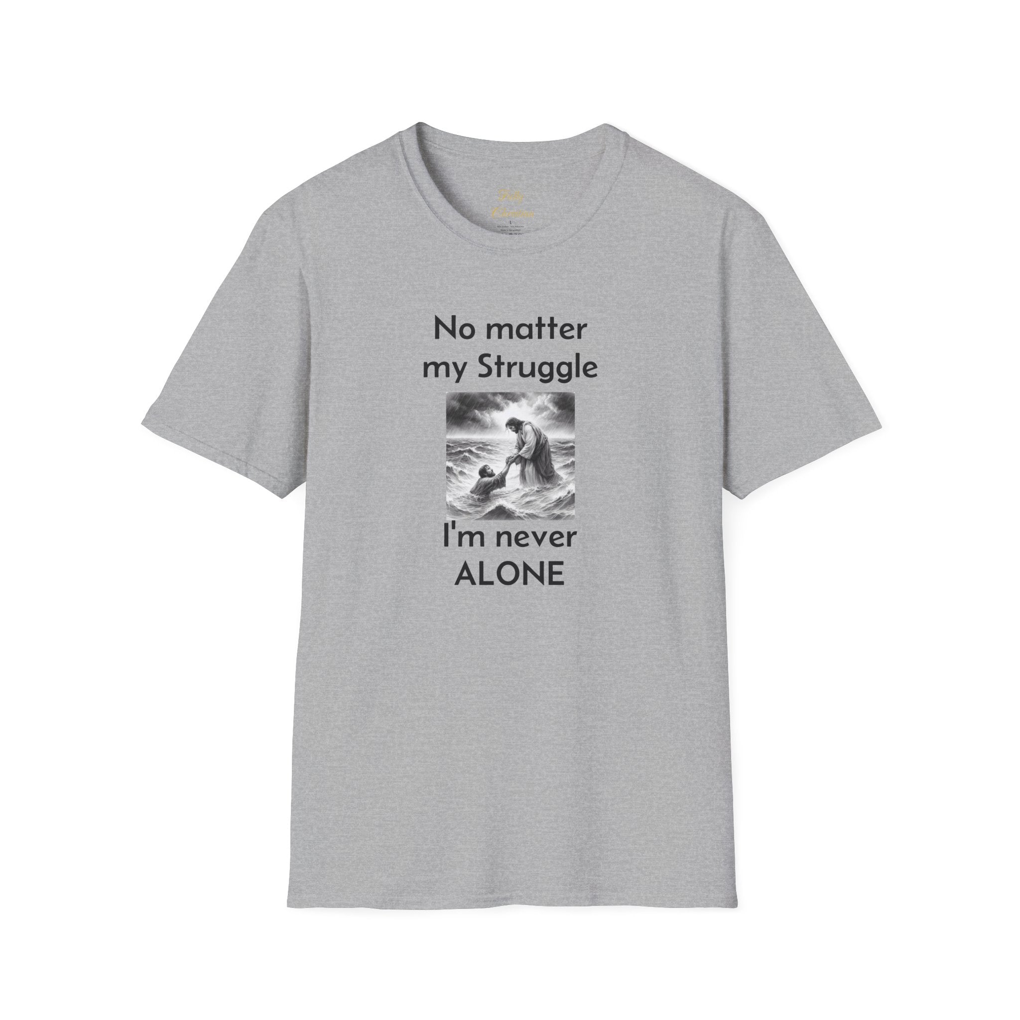 T-Shirt — "No Matter My Struggle I'm Never Alone" Inspirational Jesus Comfort Tee