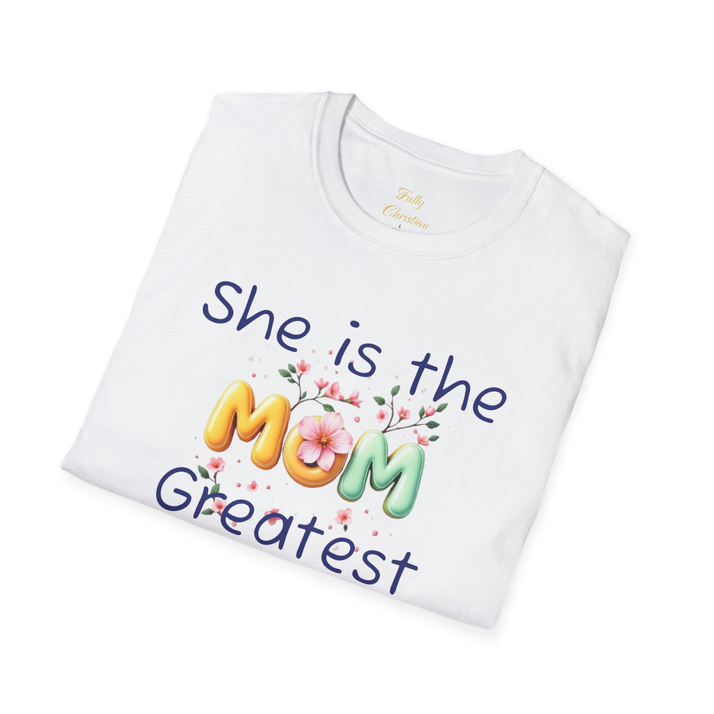 She Is the Greatest--MOM-- T-Shirt — Floral Mom Appreciation Tee for Mother’s Day – Christian faith apparel & gifts | Fully 