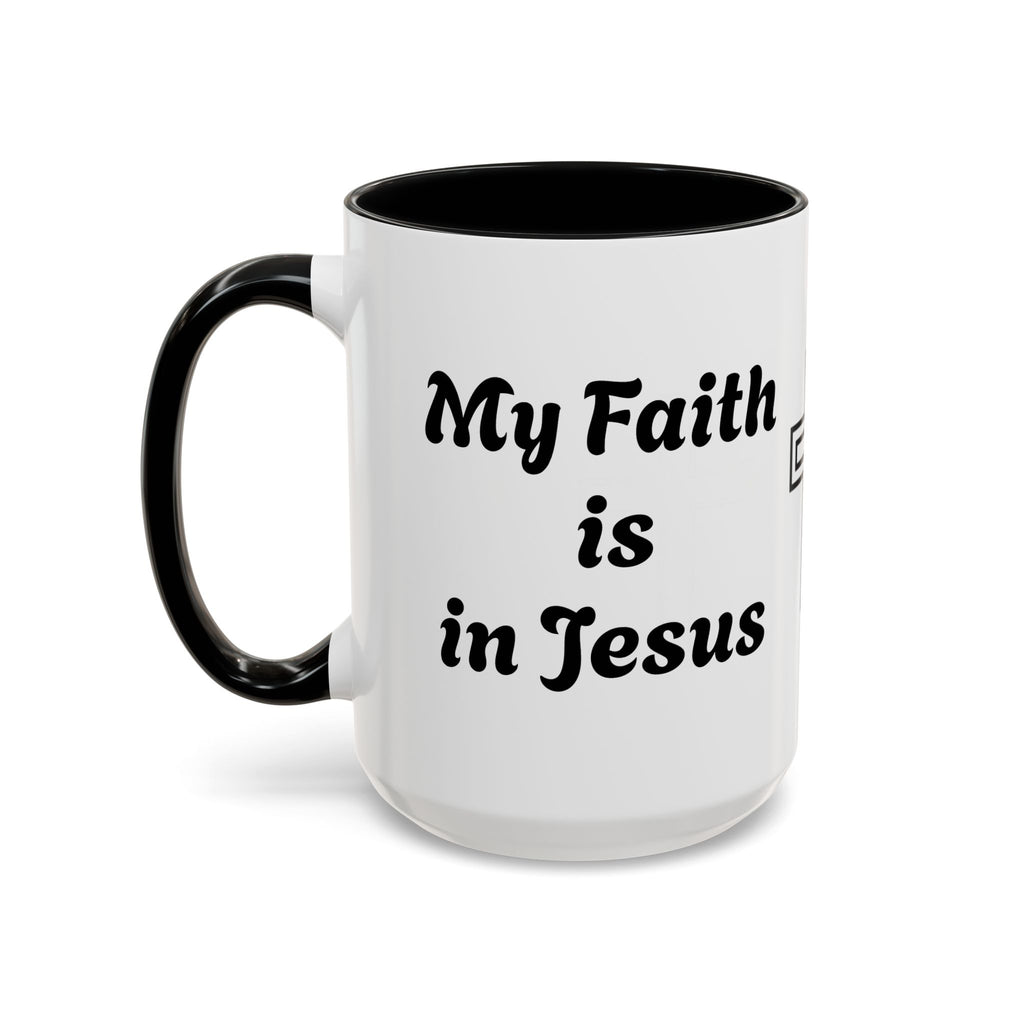 My Faith Is in Jesus Accent Coffee Mug — Christian Cross Tea Cup (11/15oz)