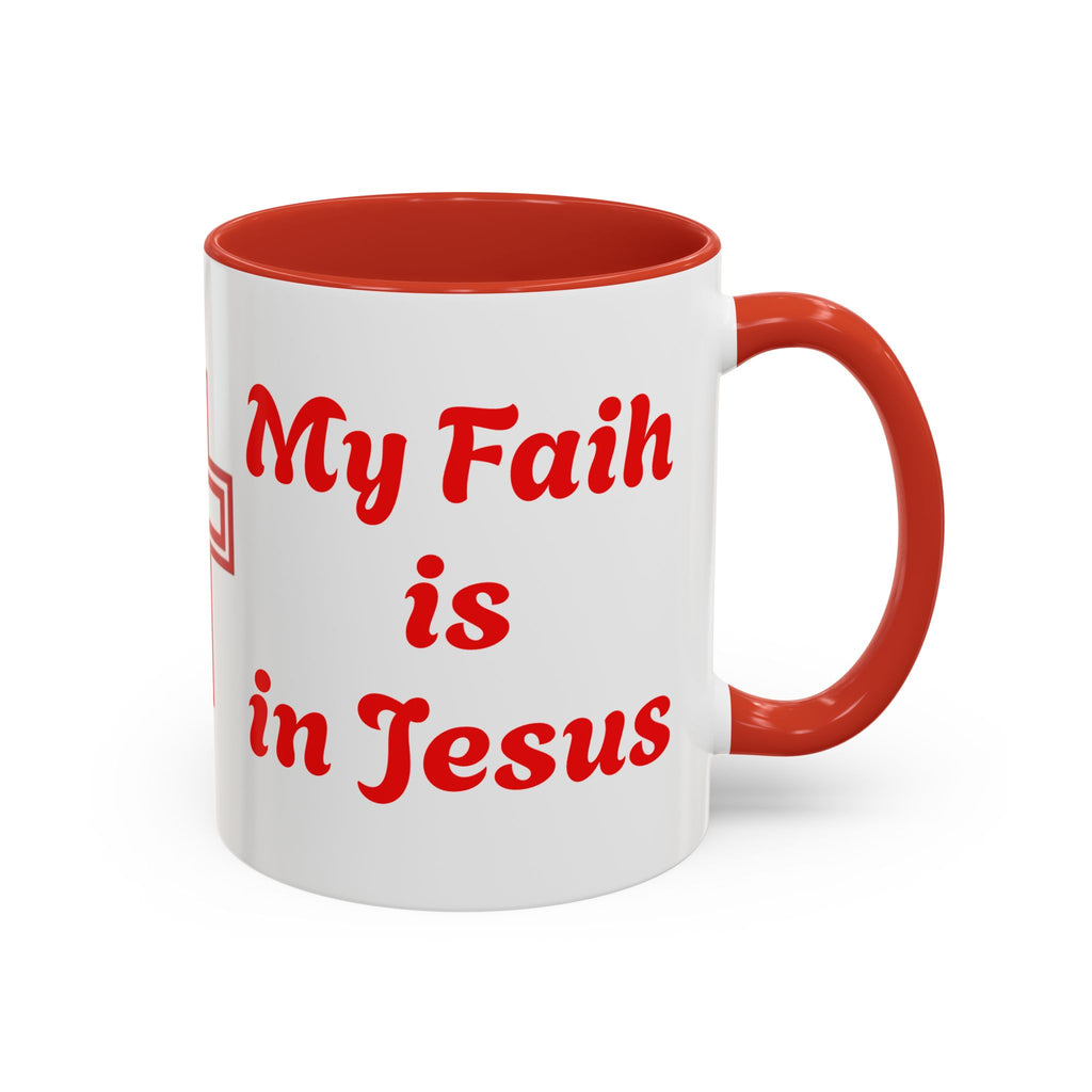 My Faith Is In Jesus Accent Coffee Mug — Christian Cross Red Accent 11/15oz – Christian faith apparel & gifts | Fully Christ