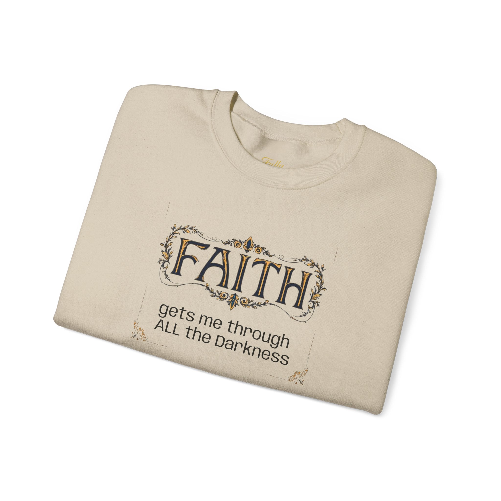 Faith Inspirational Crewneck Sweatshirt — "Faith Gets Me Through All the Darkness"